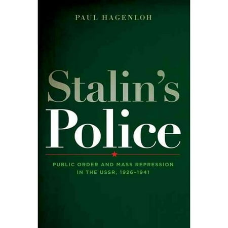 Stalin's Police: Public Order and Mass Repression in the USSR, 1926-1941