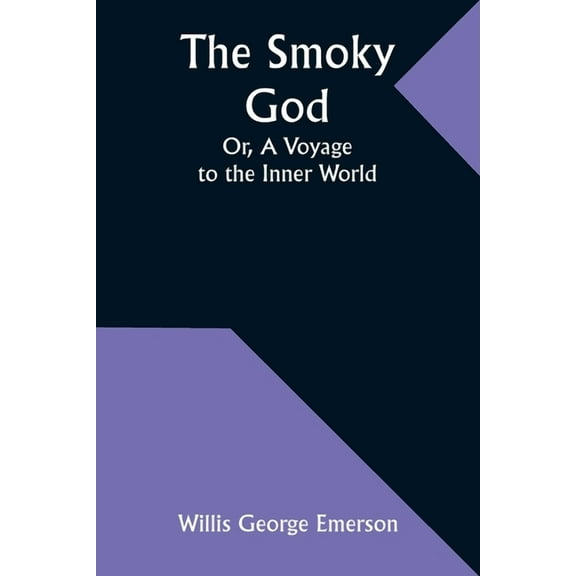 The Smoky God; Or, A Voyage to the Inner World, (Paperback)
