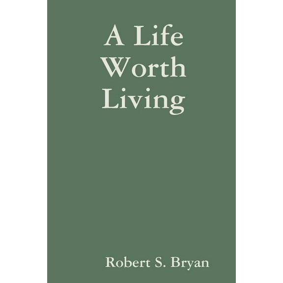 A Life Worth Living, (Paperback)