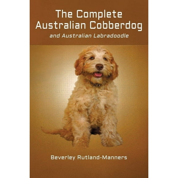 The Complete Australian Cobberdog And Australian Labradoodle, (Paperback)