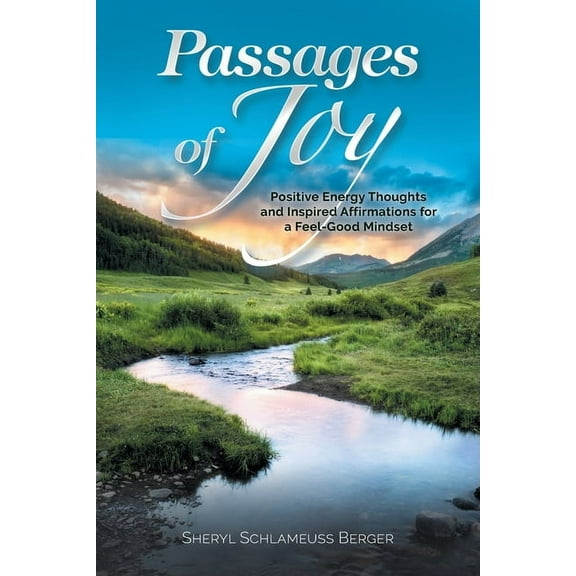 Passages of Joy: Positive Energy Thoughts and Inspired Affirmations for a Feel-Good Mindset, (Paperback)