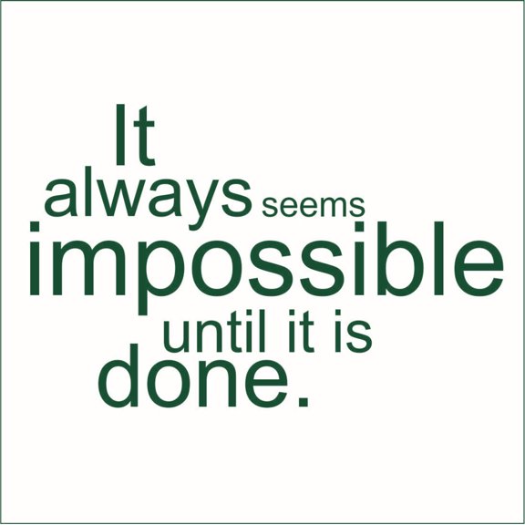 It Always Seems Impossible Until it is Done Vinyl Quote - Medium - Hunter Green