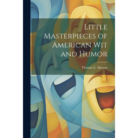 Little Masterpieces of American Wit and Humor (Paperback)