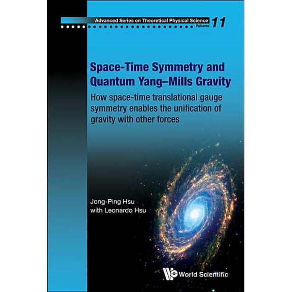 Advanced Theoretical Physical Science Space-Time Symmetry and Quantum Yang-Mills Gravity, Book 11, (Hardcover)