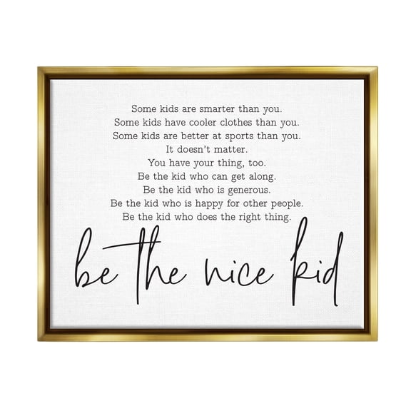 Stupell Industries Be The Nice Kid Black And White Inspirational Word Design Metallic Gold Framed Floating Canvas Wall Art, 16x20, by Lettered and Lined