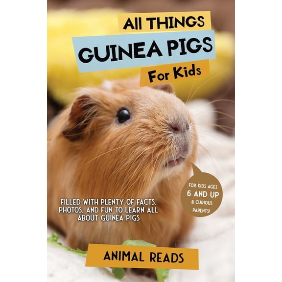 All Things Guinea Pigs For Kids: Filled With Plenty of Facts, Photos, and Fun to Learn all About Guinea Pigs, (Paperback)