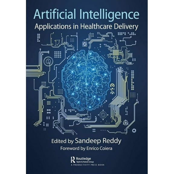 Artificial Intelligence: Applications in Healthcare Delivery, (Paperback)