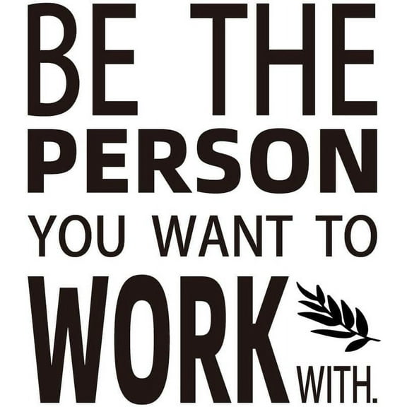 Office Quotes Inspirational Teamwork Wall Decals Be The Person You Want to Work with Office Wall Decal Teamwork Quote Wall Sticker Vinyl DIY Art Decor Inspire Motivation Idea Art Sticker 1sheet DIY