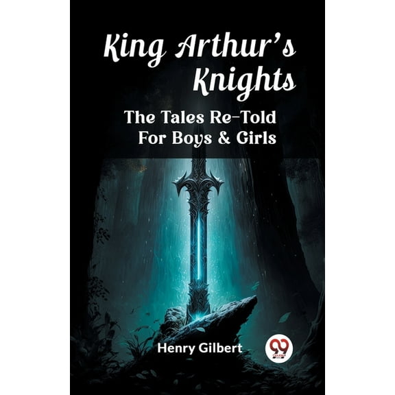 King Arthur'S Knights The Tales Re-Told For Boys & Girls, (Paperback)
