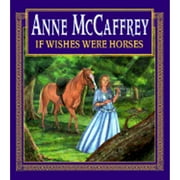 If Wishes Were Horses (Hardcover) by Anne McCaffrey