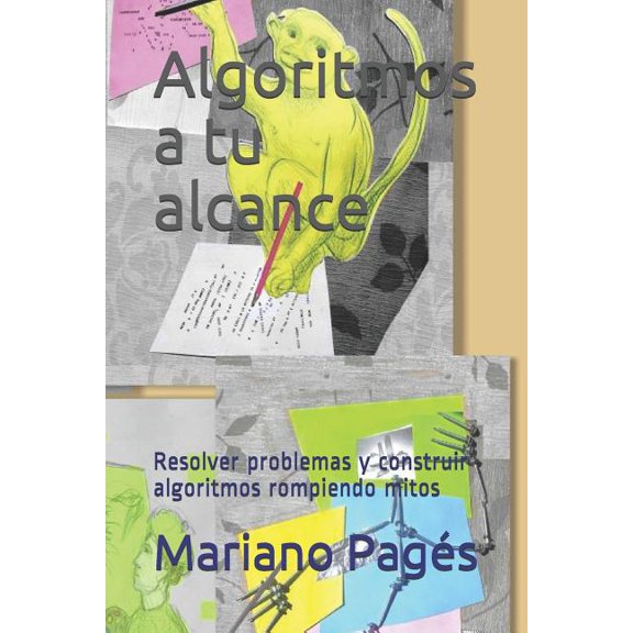 Algoritmos a tu alcance: Resolver problemas y construir algoritmos rompiendo mitos, (Paperback)