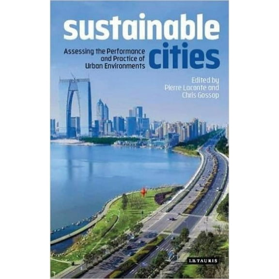 International Library of Human Geography Sustainable Cities: Assessing the Performance and Practice of Urban Environments, (Hardcover)