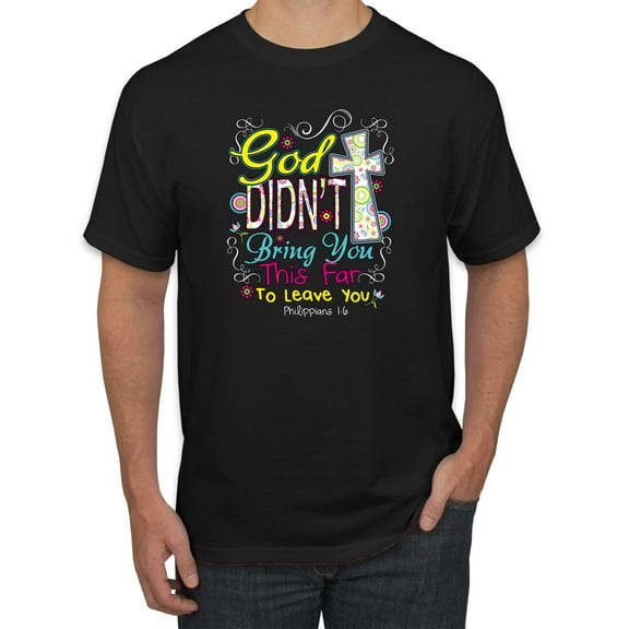 God Didn't Bring You This Far To Leave You Religious Inspirational/Christian Men's Graphic T-Shirt, Black, Small
