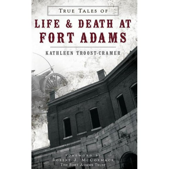 True Tales of Life & Death at Fort Adams (Hardcover)