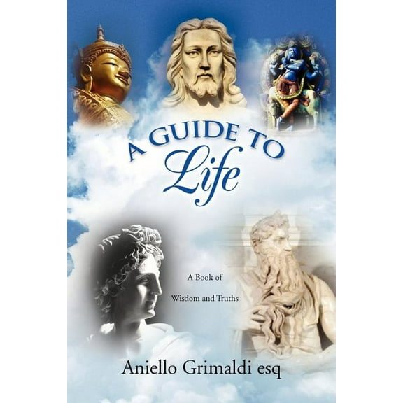 Guide to Life : A Book of Wisdom and Truths
