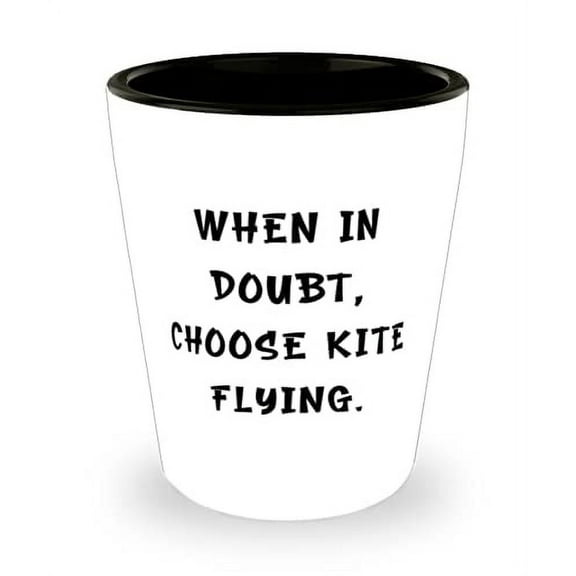 Unique Idea Kite Flying Gifts, When in Doubt, Choose Kite Flying, Holiday Shot Glass For Kite Flying