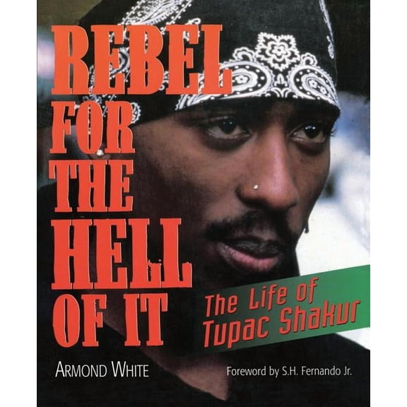 Rebel for the Hell of It: The Life of Tupac Shakur, (Paperback)