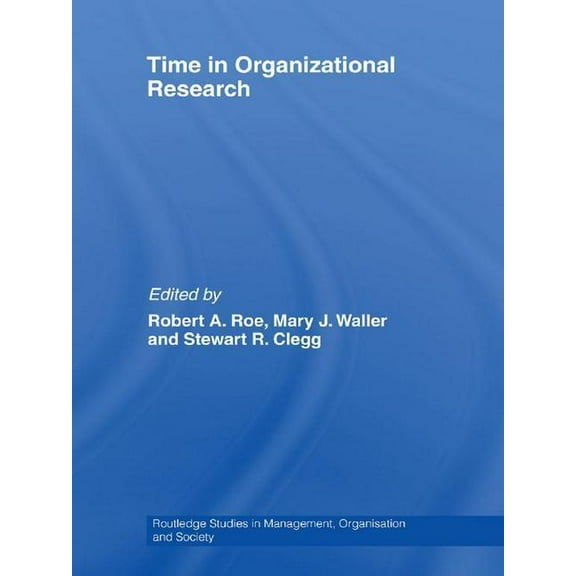 Routledge Studies in Management, Organiz Time in Organizational Research, (Hardcover)