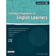 The Map of Standards for English Learners, Grades 6-12: Integrating Instruction and Assessment of English Language Development and English Language Arts Standards in California