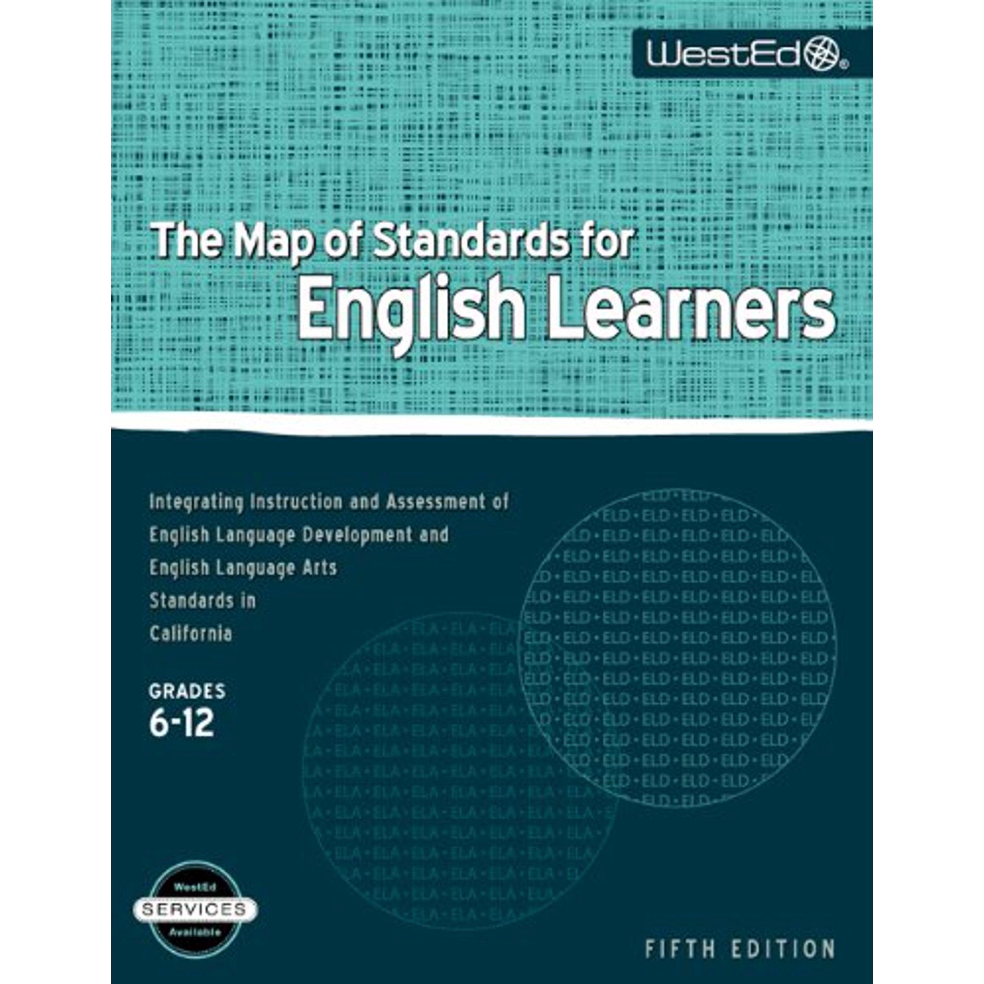 The Map of Standards for English Learners, Grades 6-12: Integrating Instruction and Assessment of English Language Development and English Language Arts Standards in California