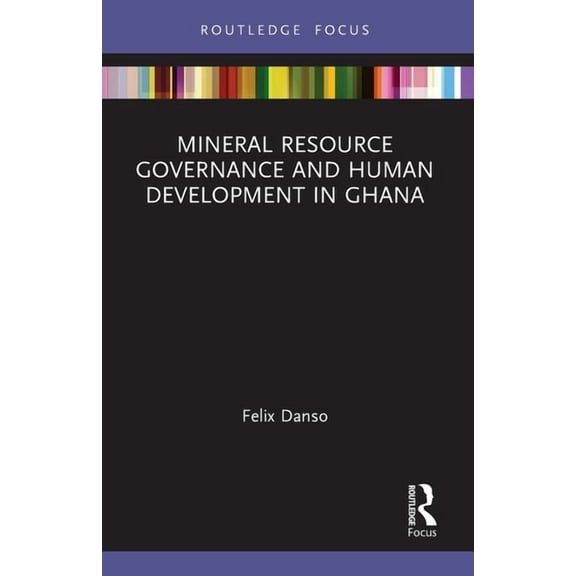 Routledge Studies in African Development Mineral Resource Governance and Human Development in Ghana, (Paperback)