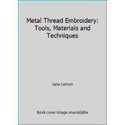 Metal Thread Embroidery: Tools, Materials and Techniques [Hardcover - Used]