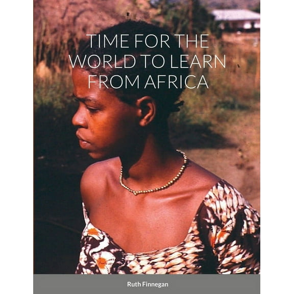 Time for the World to Learn from Africa, (Paperback)