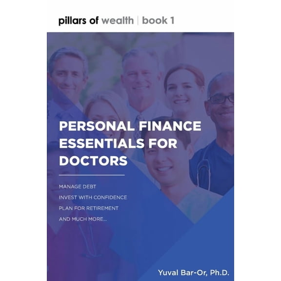 Personal Finance Essentials for Doctors: Pillars of Wealth Book 1 (Paperback)