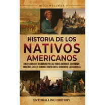 Historia de los nativos americanos: Un apasionante recorrido por las tribus Cherokee, Chickasaw, Choctaw, Creek y Semino, (Hardcover)