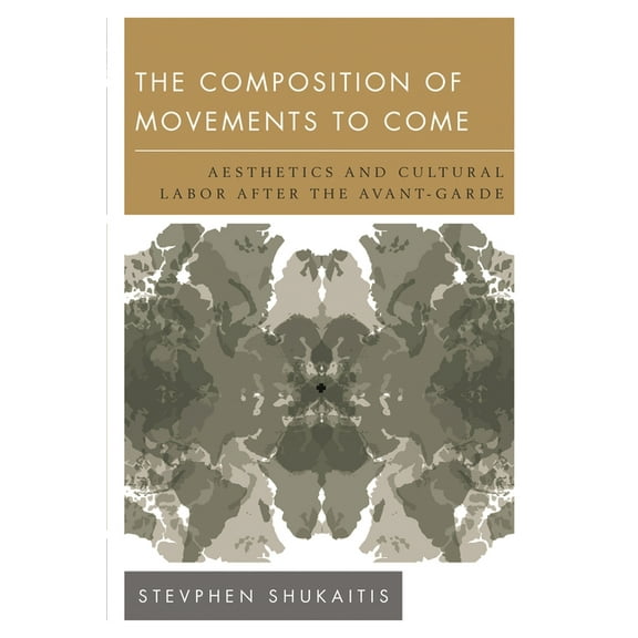 New Politics of Autonomy The Composition of Movements to Come: Aesthetics and Cultural Labour After the Avant-Garde, (Hardcover)