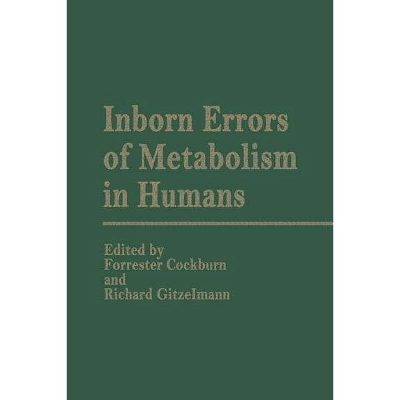 Inborn Errors of Metabolism in Humans: Monograph Based Upon Proceedings of the International Symposium Held in Interlake, (Paperback)