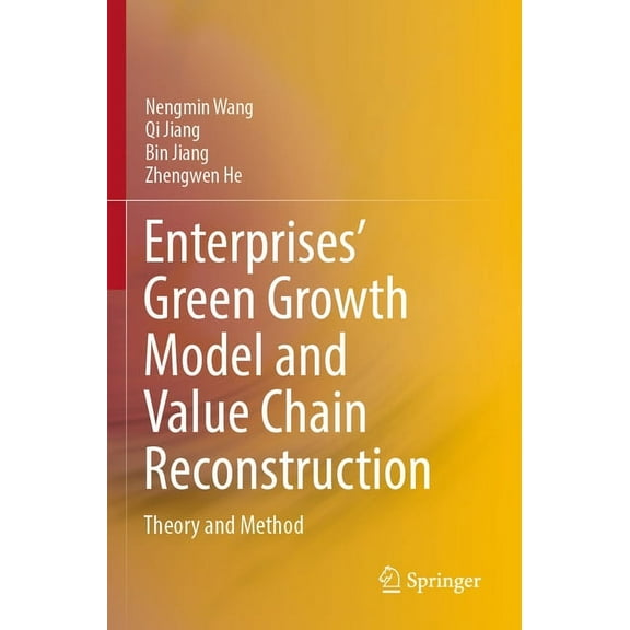 Enterprises' Green Growth Model and Value Chain Reconstruction: Theory and Method, (Paperback)