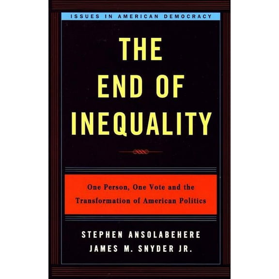 Issues in American Democracy End of Inequality: One Person, One Vote, and the Transformation of American Politics, (Paperback)