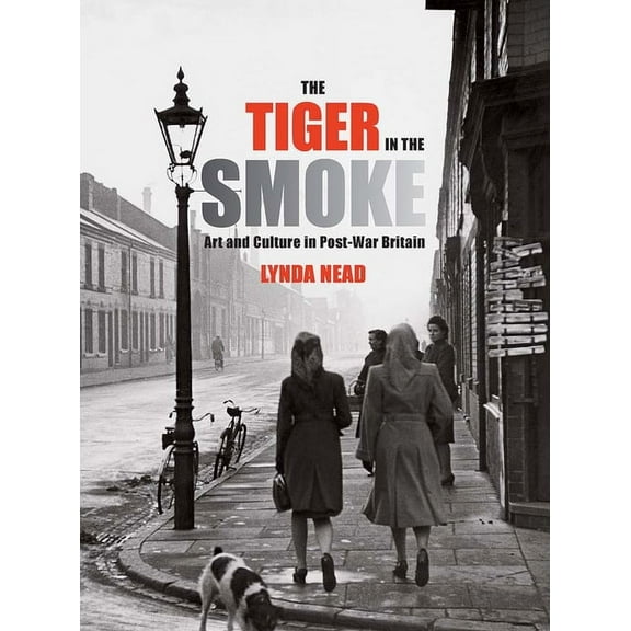 The Tiger in the Smoke: Art and Culture in Post-War Britain, (Hardcover)