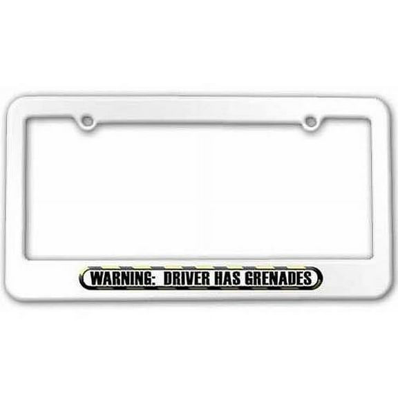 Warning Driver Has Grenades, Funny License Plate Tag Frame, White Color