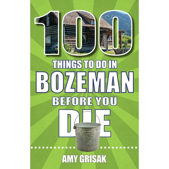 100 Things to Do in Bozeman Before You Die, (Paperback)