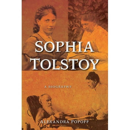 Sophia Tolstoy : A Biography (Best Biography Of Tolstoy)