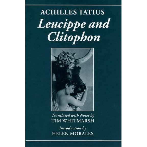 Achilles Tatius: Leucippe and Clitophon, (Hardcover)