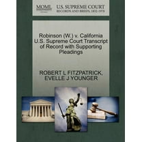 Robinson (W.) V. California U.S. Supreme Court Transcript of Record with Supporting Pleadings (Paperback)