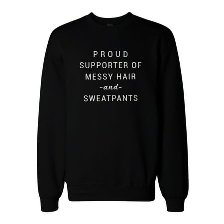 Supporter Of Messy Hair And Sweatpants Sweatshirt Unisex Sweat (Best Workout Shirts For Sweating)