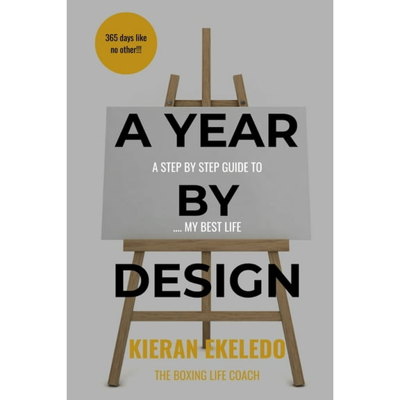 2025 A Year by Design: A Step-by-Step Guide to My Best Life, Book 1, (Paperback)