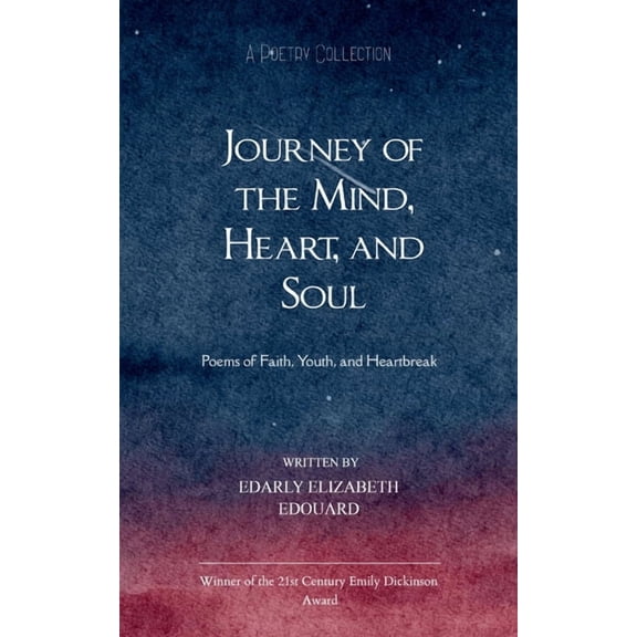 Journey of the Mind, Heart, and Soul Poems of Faith, Youth, and Heartbreak, (Paperback)