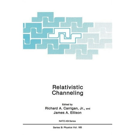 NATO Science Series B: Relativistic Channeling Book 165 (Hardcover)