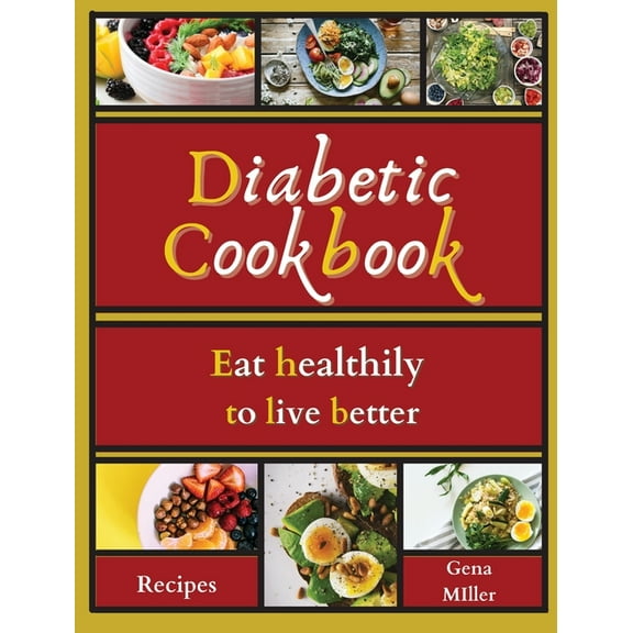 Diabetic cookbook: Eat healthily to live better, (Hardcover)