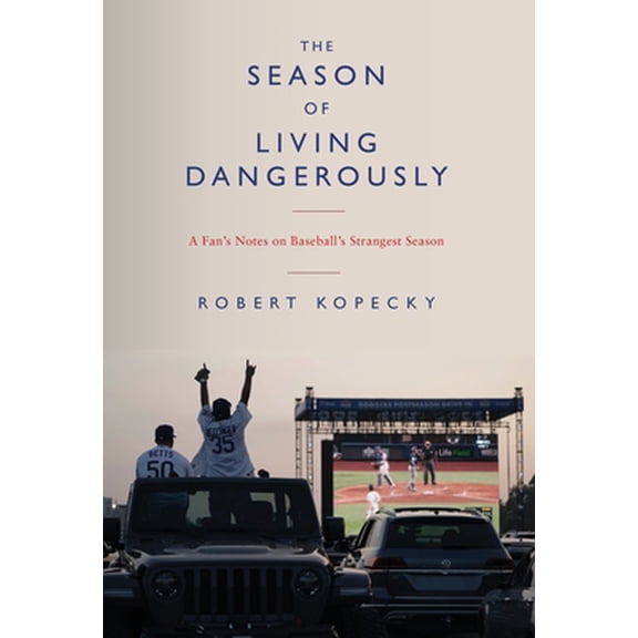 Pre-Owned The Season of Living Dangerously: A Fan's Notes on Baseball's Strangest Season (Hardcover) 1951937996 9781951937997