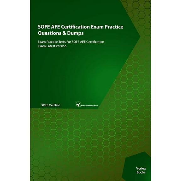 SOFE AFE Certification Exam Practice Questions & Dumps: Exam Practice Tests For SOFE AFE Certification Exam Latest Version (Paperback)
