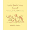Ancient Egyptian Science: A Source Book. Volume Two: Calendars, Clocks, and Astronomy