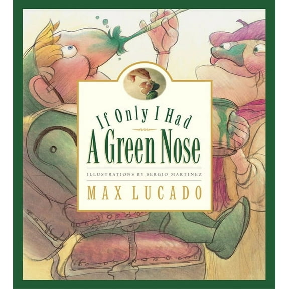 Max Lucado's Wemmicks If Only I Had a Green Nose, Book 3, (Hardcover)