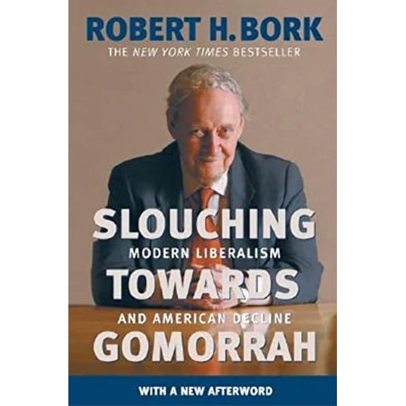 Pre-Owned Slouching Towards Gomorrah: Modern Liberalism and American Decline (Paperback) 0060573112 9780060573119