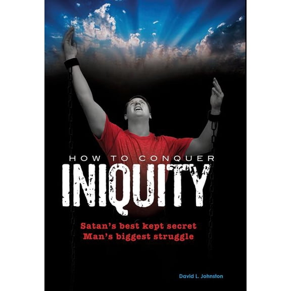How To Conquer Iniquity, (Hardcover)